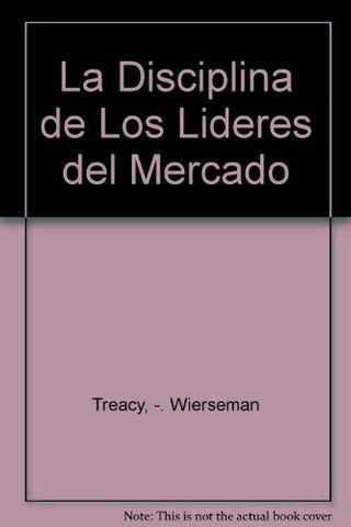 LA DISCIPLINA DE LOS LIDERES DEL MERCADO | MICHAEL TREACY