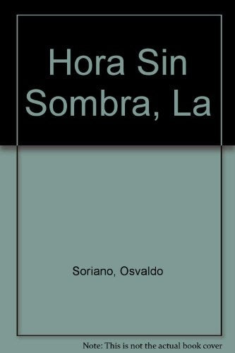 LA HORA SIN SOMBRA * | Osvaldo Soriano