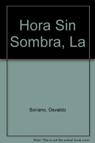 LA HORA SIN SOMBRA * | Osvaldo Soriano