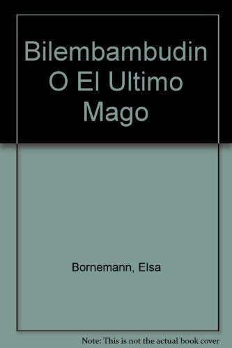 El Ultimo Mago o Bilembambudin | Elsa Isabel Bornemann