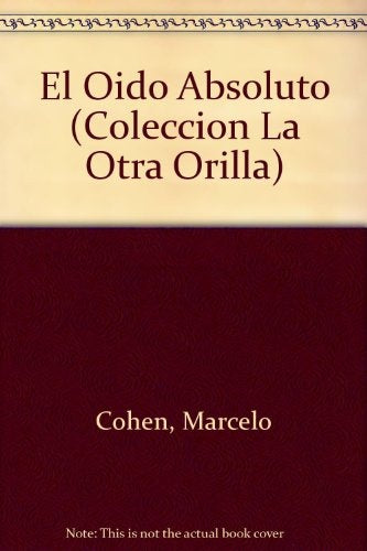 Oído Absoluto, El | Marcelo. Cohen