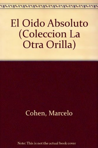Oído Absoluto, El | Marcelo. Cohen