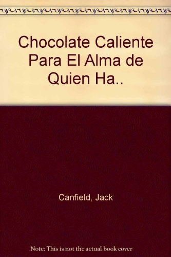 CHOCOLATE CALIENTE PARA EL ALMA DE QUIEN HA LOGRADO SOBREVIVIR | Jack Canfield