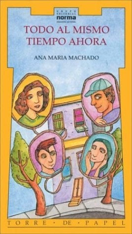 Todo al Mismo Tiempo Ahora | Ana María Machado