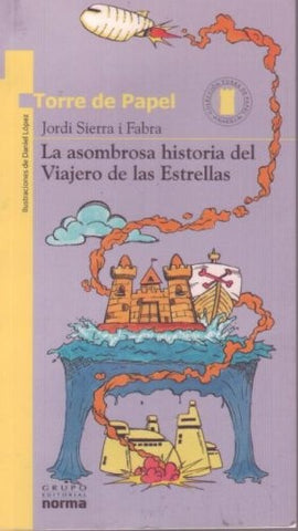 Asombrosa historia del viajero de las estrellas, La | Jordi Sierra Ifabra