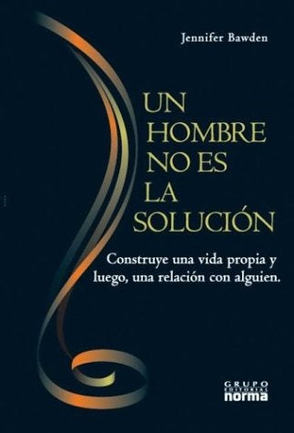 UN HOMBRE NO ES LA SOLUCIÓN  | JENNIFER  BAWDEN