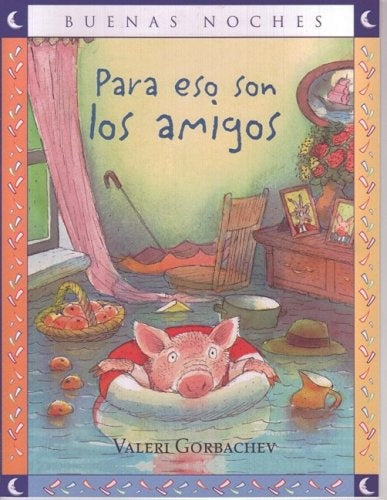 Para eso son los amigos/ That's What Friends are For (Buenas Noches/ Good Night) (Spanish Edition) | Valeri Gorbachev
