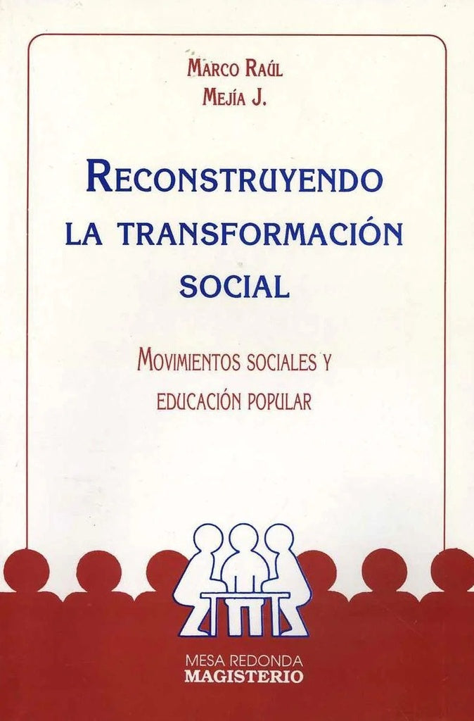 Reconstruyendo la transformación social | Marco Raúl Mejía Rojas