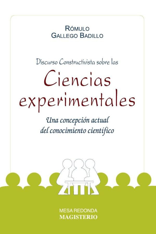 Discurso Constructivista sobre las ciencias experimentales | Rómulo Gallego Badillo