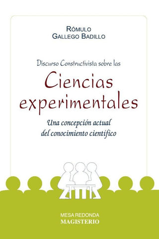 Discurso Constructivista sobre las ciencias experimentales | Rómulo Gallego Badillo