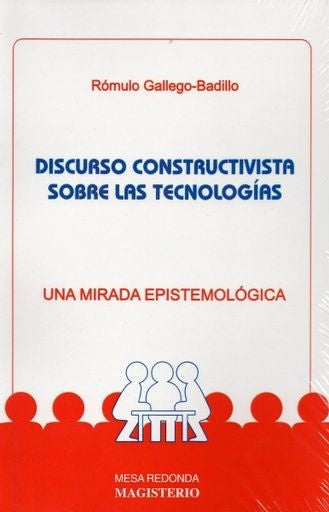 Discurso constructivista sobre las tecnologías | Rómulo Gallego Badillo