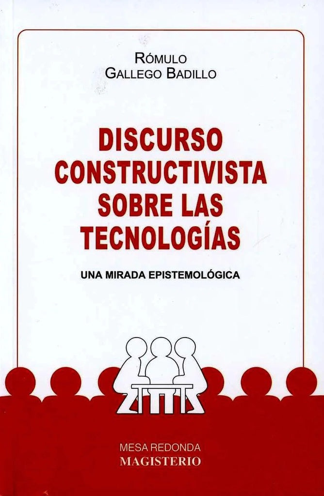 Discurso constructivista sobre las tecnologías | Rómulo Gallego Badillo