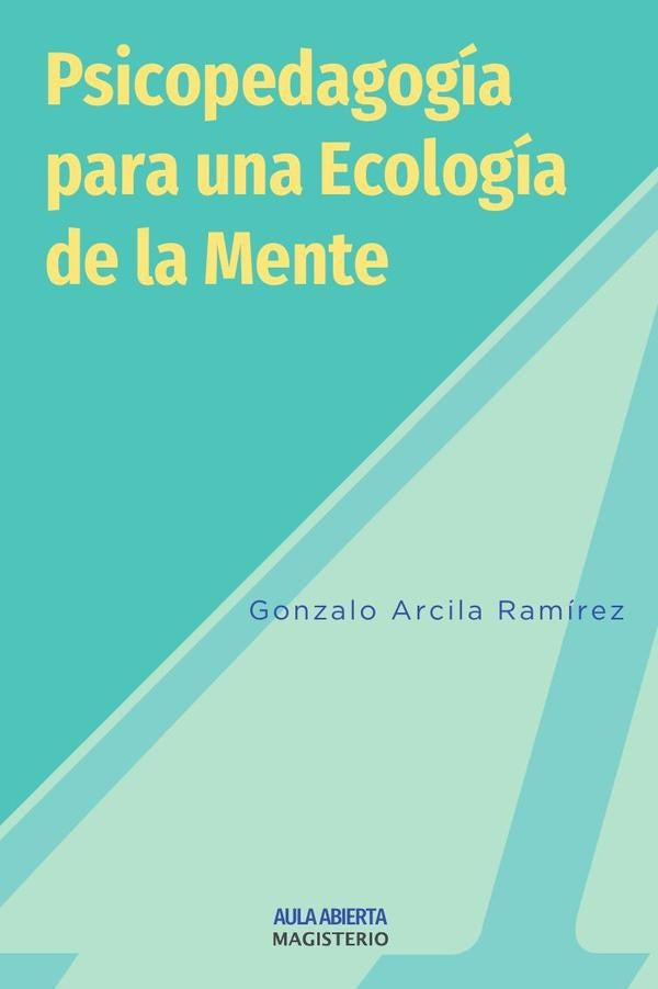 Psicopedagogía para una Ecología de la mente | Gonzalo Arcila Ramírez