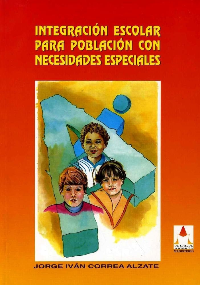 Integración escolar para población con necesidades especiales | Jorge Iván Correa Alzate, Correa Alzate