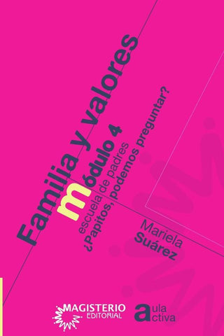 Familia y valores Módulo 4 | Suárez Higuera, Suárez