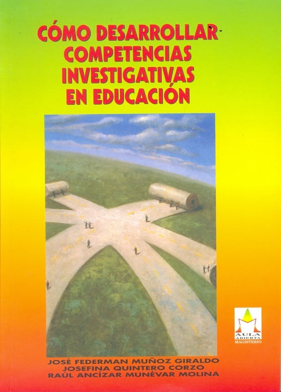 Cómo desarrollar competencias investigativas en educación | Molina R, Muñoz Giraldo y otros