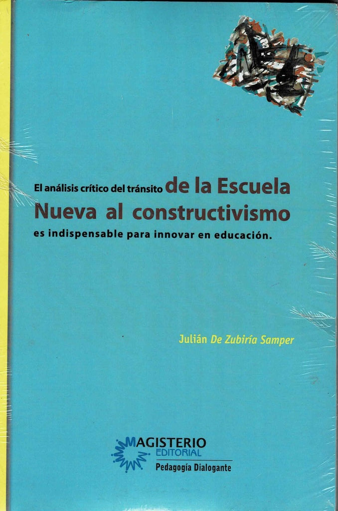 DE LA ESCUELA NUEVA AL CONTRUCTIVISMO.. | Julián De Zubiría Samper