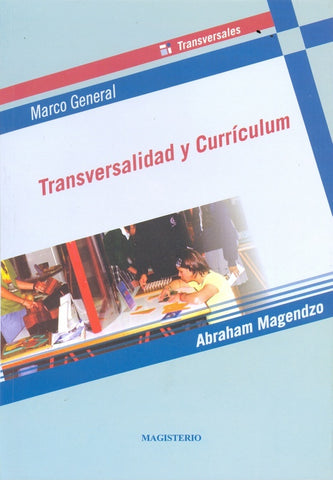 Transversalidad y currículum | Abraham Magendzo K.