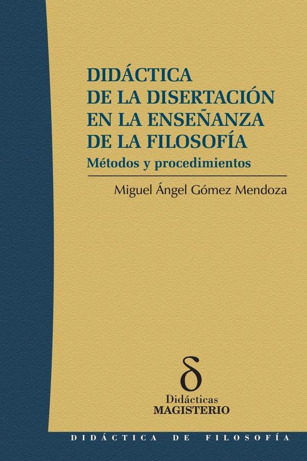Didáctica de la disertación en la enseñanza de la filosofía | Miguel Angel Gómez Mendoza
