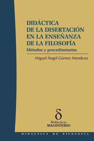 Didáctica de la disertación en la enseñanza de la filosofía | Miguel Angel Gómez Mendoza