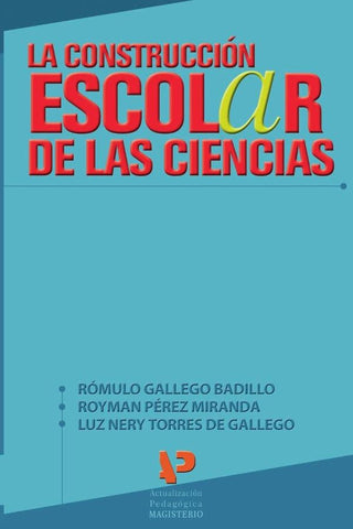 La construcción escolar de las ciencias | Gallego Badillo, Pérez Miranda y otros