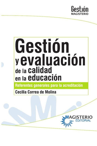 Gestión y evaluación de la calidad en la educación | Cecilia Correa De Molina
