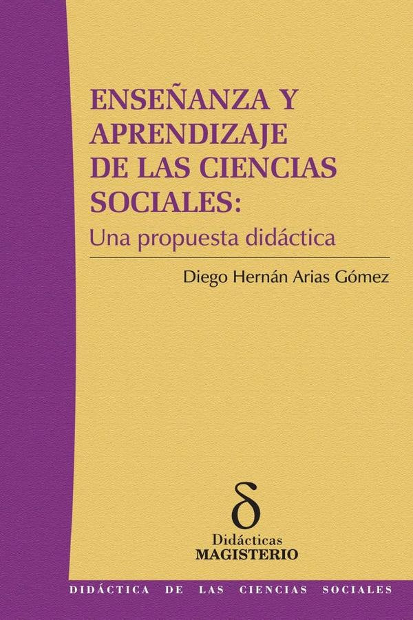 Enseñanza y aprendizaje de las ciencias sociales: Una propuesta didáctica | Arias Gómez, Arias Gómez