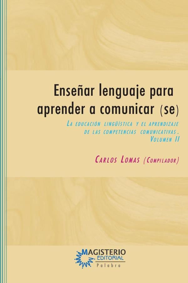 Enseñar lenguaje para aprender a comunicar(se) Volumen II | Carlos Lomas García