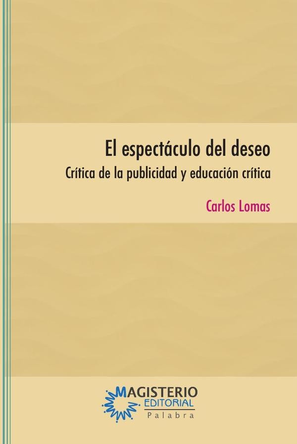 El espectáculo del deseo | Carlos Lomas García
