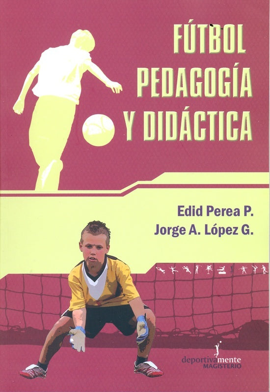 Fútbol Pedagogía y Didáctica | López García, Perea Perea
