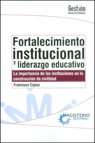 Fortalecimiento institucional y liderazgo educativo | Francisco Cajiao Restrepo