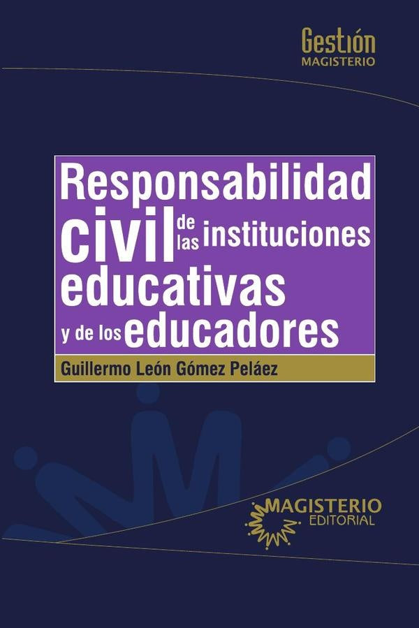 Responsabilidad civil de las Instituciones educativas y de los educadores | Guillermo León Gómez Peláez