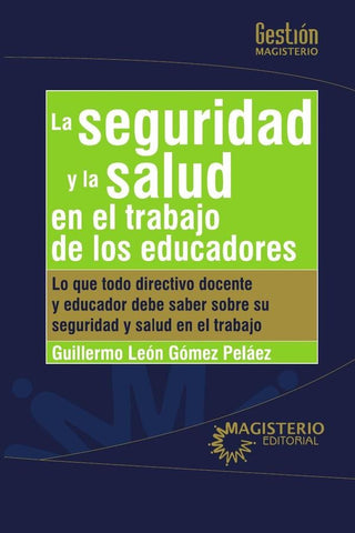 La seguridad y la salud en el trabajo de los educadores | Guillermo León Gómez Peláez