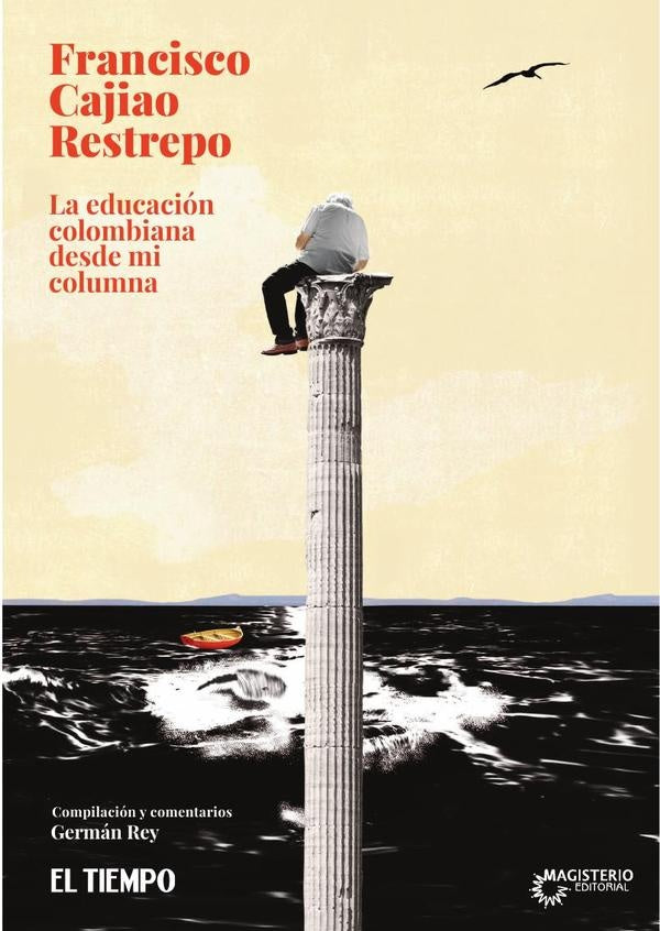 La educación colombiana desde mi columna | Francisco Cajiao Restrepo