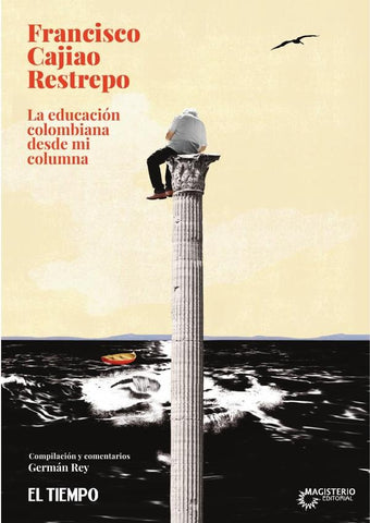 La educación colombiana desde mi columna | Francisco Cajiao Restrepo