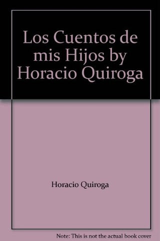 Los cuentos de mis hijos | Horacio Quiroga