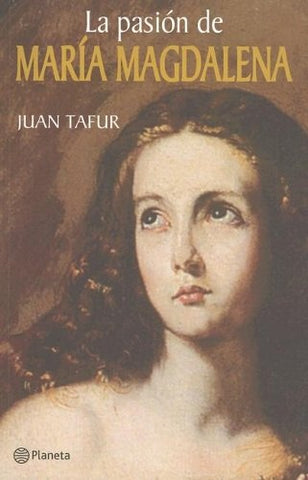 La pasion de maria magdalena | Juan TAFUR