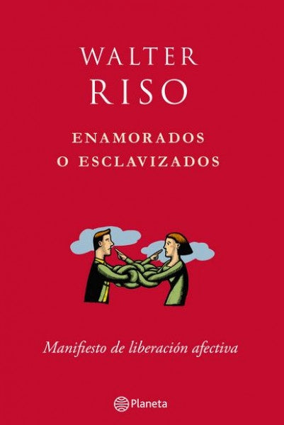 ENAMORADOS O ESCLAVIZADOS | Walter Riso