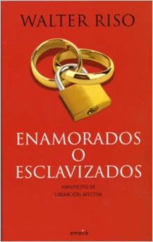 ENAMORADOS O ESCLAVIZADOS | Walter Riso