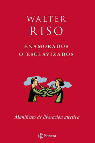 ENAMORADOS O ESCLAVIZADOS | Walter Riso