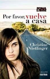 POR FAVOR, VUELVE A CASA | Christine Nostlinger