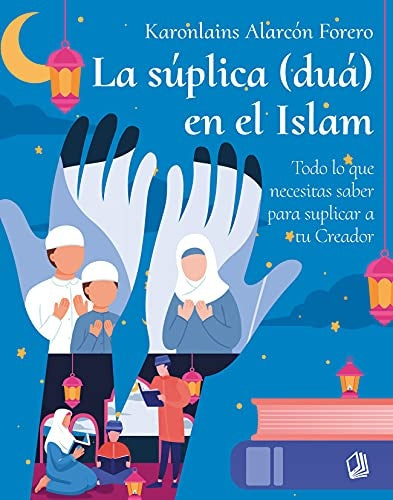 La Súplica (Duá) en el Islam | Pedraza, Alarcón Forero y otros