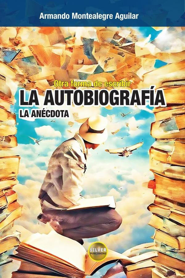 Otra forma de escribir la autobiografía: la anécdota | Armando Montealegre Aguilar