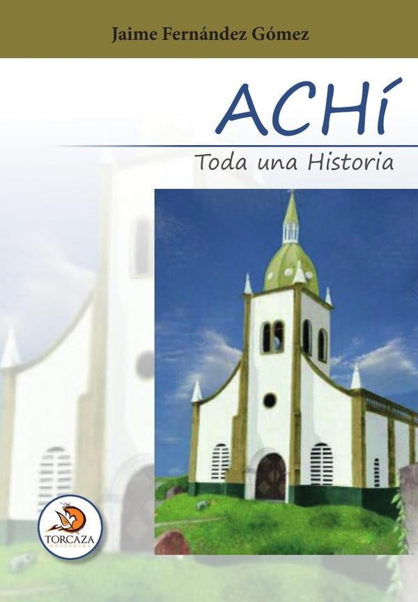 Achí toda una historia | Jaime Fernández Gómez
