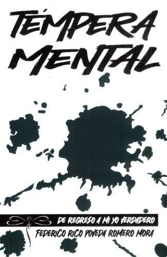 TÉMPERA MENTAL, de regreso a mi yo verdadero | FEDERICO  RICO POVEDA