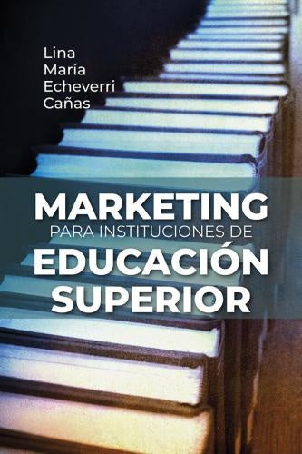 Marketing para instituciones de educación superior | Lina María Echeverri Cañas