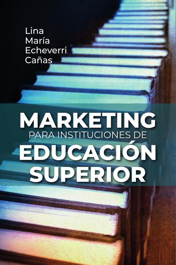 Marketing para instituciones de educación superior | Lina María Echeverri Cañas