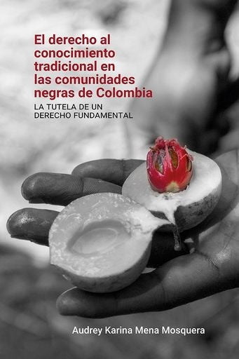 El derecho al conocimiento tradicional en las comunidades negras de Colombia: | Audrey Karin Mena Mosquera