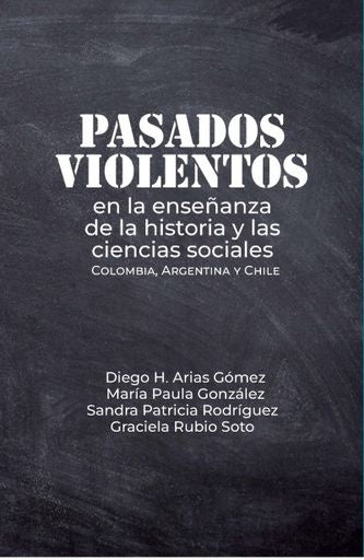 Pasados violentos en la enseñanza de la historia y las ciencias sociales | Rubio, González y otros