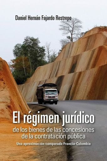 El régimen jurídico de los bienes de las concesiones de la contratación pública | Daniel Hernán Fajardo Restrepo